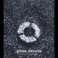Globe Decade -Single History 1995-2004- : globe | HMV&BOOKS online
